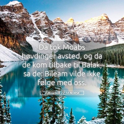 Picture 05 - 4 Mosebok 22:14 NORSK - Da tok Moabs høvdinger avsted, og da de kom - Bible Verse Picture