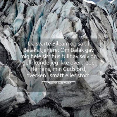 Picture 05 - 4 Mosebok 22:18 NORSK - Da svarte Bileam og sa til Balaks tjenere: Om - Bible Verse Picture