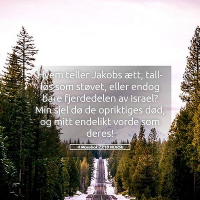 Picture 05 - 4 Mosebok 23:10 NORSK - Hvem teller Jakobs ætt, tall-løs som støvet, - Bible Verse Picture