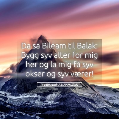 Picture 05 - 4 Mosebok 23:29 NORSK - Da sa Bileam til Balak: Bygg syv alter for mig - Bible Verse Picture