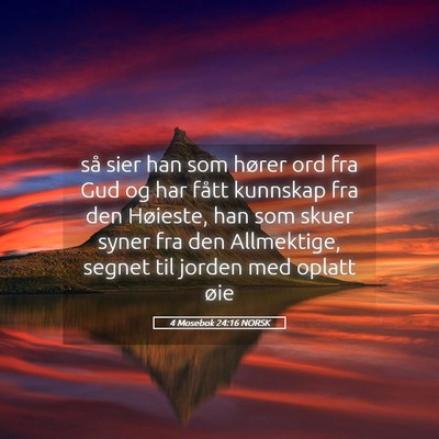 Picture 05 - 4 Mosebok 24:16 NORSK - så sier han som hører ord fra Gud og har fått - Bible Verse Picture