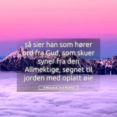 Picture 05 - 4 Mosebok 24:4 NORSK - så sier han som hører ord fra Gud, som skuer - Bible Verse Picture