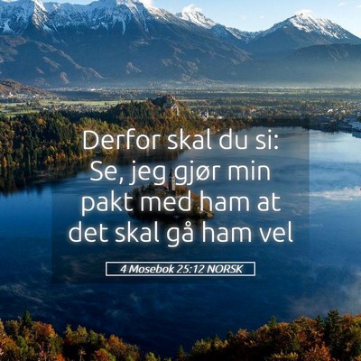 Picture 05 - 4 Mosebok 25:12 NORSK - Derfor skal du si: Se, jeg gjør min pakt med ham - Bible Verse Picture