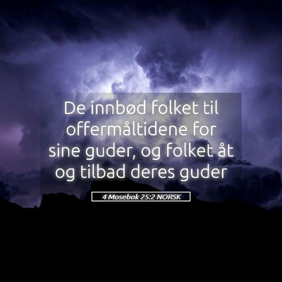 Picture 05 - 4 Mosebok 25:2 NORSK - De innbød folket til offermåltidene for sine - Bible Verse Picture