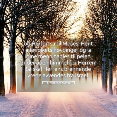 Picture 05 - 4 Mosebok 25:4 NORSK - og Herren sa til Moses: Hent alle folkets - Bible Verse Picture
