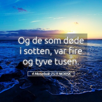 Picture 05 - 4 Mosebok 25:9 NORSK - Og de som døde i sotten, var fire og tyve - Bible Verse Picture