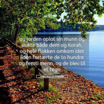 Picture 05 - 4 Mosebok 26:10 NORSK - og jorden oplot sin munn og slukte både dem og - Bible Verse Picture