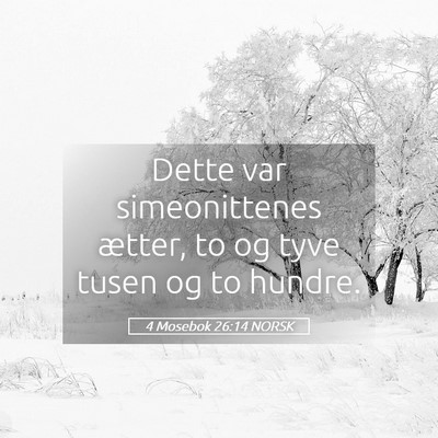 Picture 05 - 4 Mosebok 26:14 NORSK - Dette var simeonittenes ætter, to og tyve tusen - Bible Verse Picture