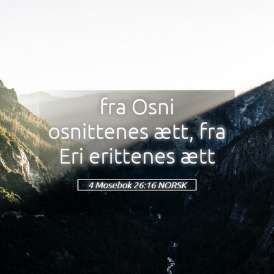 Picture 05 - 4 Mosebok 26:16 NORSK - fra Osni osnittenes ætt, fra Eri erittenes - Bible Verse Picture