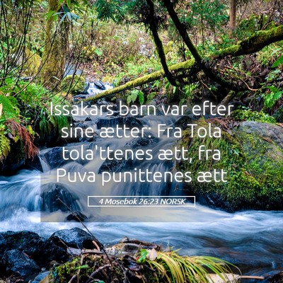 Picture 05 - 4 Mosebok 26:23 NORSK - Issakars barn var efter sine ætter: Fra Tola - Bible Verse Picture