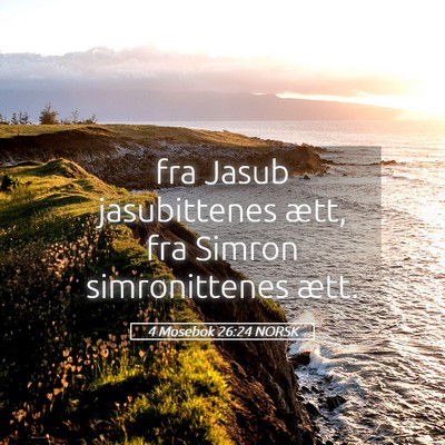 Picture 05 - 4 Mosebok 26:24 NORSK - fra Jasub jasubittenes ætt, fra Simron - Bible Verse Picture