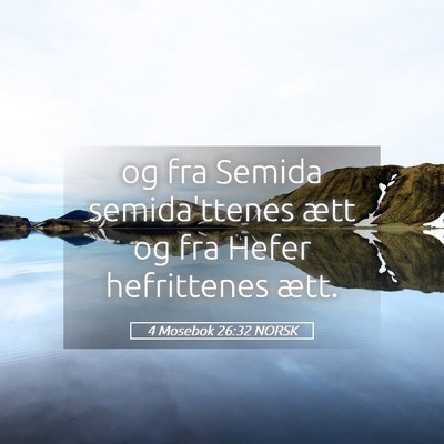 Picture 05 - 4 Mosebok 26:32 NORSK - og fra Semida semida'ttenes ætt og fra Hefer - Bible Verse Picture