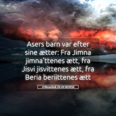 Picture 05 - 4 Mosebok 26:44 NORSK - Asers barn var efter sine ætter: Fra Jimna - Bible Verse Picture