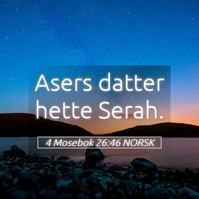 Picture 05 - 4 Mosebok 26:46 NORSK - Asers datter hette - Bible Verse Picture