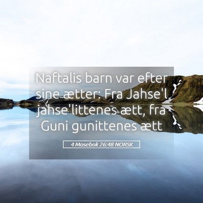 Picture 05 - 4 Mosebok 26:48 NORSK - Naftalis barn var efter sine ætter: Fra Jahse'l - Bible Verse Picture
