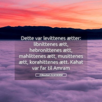 Picture 05 - 4 Mosebok 26:58 NORSK - Dette var levittenes ætter: libnittenes ætt, - Bible Verse Picture