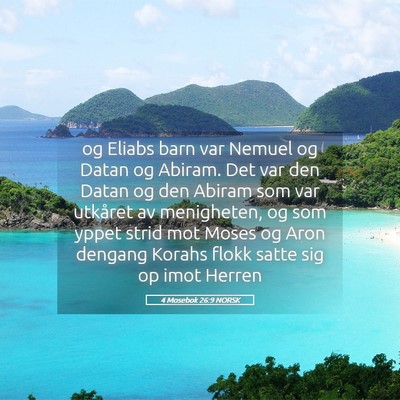 Picture 05 - 4 Mosebok 26:9 NORSK - og Eliabs barn var Nemuel og Datan og Abiram. Det - Bible Verse Picture