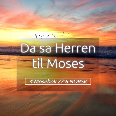 Picture 05 - 4 Mosebok 27:6 NORSK - Da sa Herren til - Bible Verse Picture