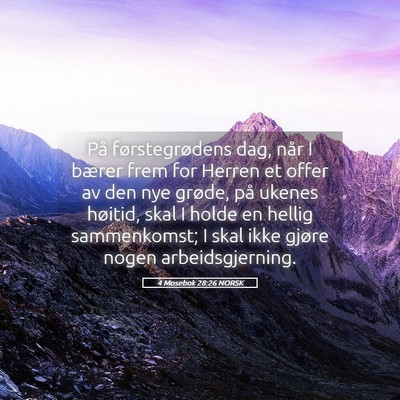 Picture 05 - 4 Mosebok 28:26 NORSK - På førstegrødens dag, når I bærer frem for - Bible Verse Picture