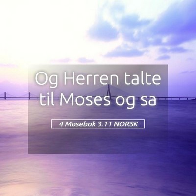Picture 05 - 4 Mosebok 3:11 NORSK - Og Herren talte til Moses og - Bible Verse Picture