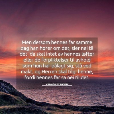 Picture 05 - 4 Mosebok 30:5 NORSK - Men dersom hennes far samme dag han hører om - Bible Verse Picture
