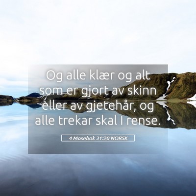 Picture 05 - 4 Mosebok 31:20 NORSK - Og alle klær og alt som er gjort av skinn eller - Bible Verse Picture