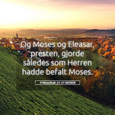 Picture 05 - 4 Mosebok 31:31 NORSK - Og Moses og Eleasar, presten, gjorde således som - Bible Verse Picture
