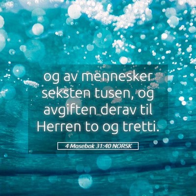 Picture 05 - 4 Mosebok 31:40 NORSK - og av mennesker seksten tusen, og avgiften derav - Bible Verse Picture