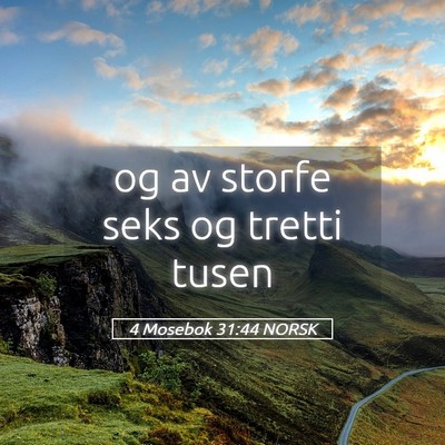 Picture 05 - 4 Mosebok 31:44 NORSK - og av storfe seks og tretti - Bible Verse Picture