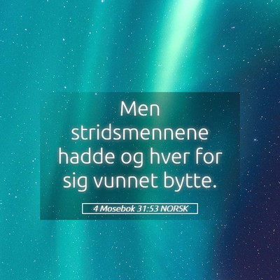 Picture 05 - 4 Mosebok 31:53 NORSK - Men stridsmennene hadde og hver for sig vunnet - Bible Verse Picture