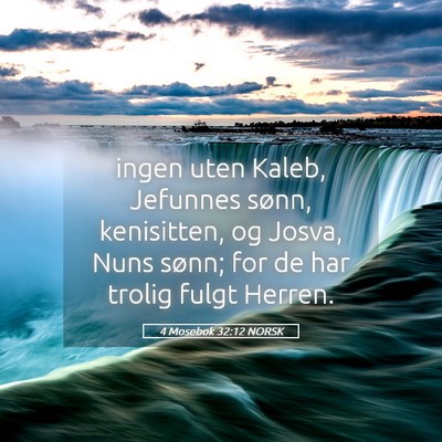 Picture 05 - 4 Mosebok 32:12 NORSK - ingen uten Kaleb, Jefunnes sønn, kenisitten, og - Bible Verse Picture