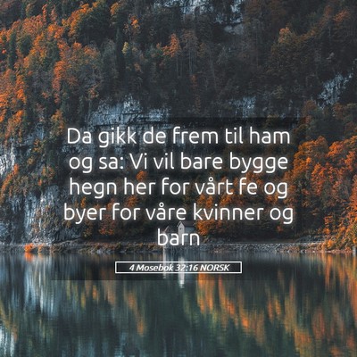 Picture 05 - 4 Mosebok 32:16 NORSK - Da gikk de frem til ham og sa: Vi vil bare bygge - Bible Verse Picture