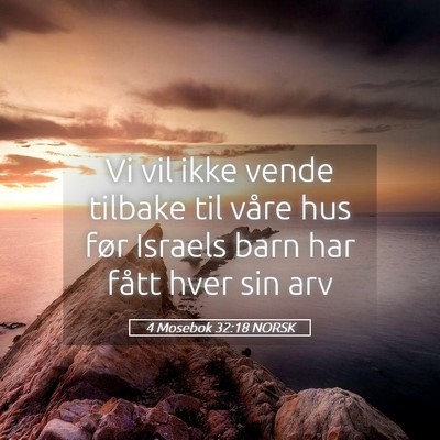 Picture 05 - 4 Mosebok 32:18 NORSK - Vi vil ikke vende tilbake til våre hus før - Bible Verse Picture