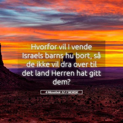Picture 05 - 4 Mosebok 32:7 NORSK - Hvorfor vil I vende Israels barns hu bort, så de - Bible Verse Picture