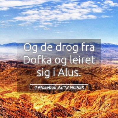 Picture 05 - 4 Mosebok 33:13 NORSK - Og de drog fra Dofka og leiret sig i - Bible Verse Picture