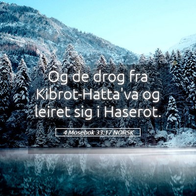 Picture 05 - 4 Mosebok 33:17 NORSK - Og de drog fra Kibrot-Hatta'va og leiret sig i - Bible Verse Picture