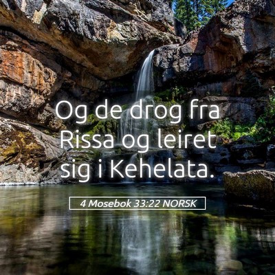 Picture 05 - 4 Mosebok 33:22 NORSK - Og de drog fra Rissa og leiret sig i - Bible Verse Picture