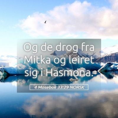 Picture 05 - 4 Mosebok 33:29 NORSK - Og de drog fra Mitka og leiret sig i - Bible Verse Picture