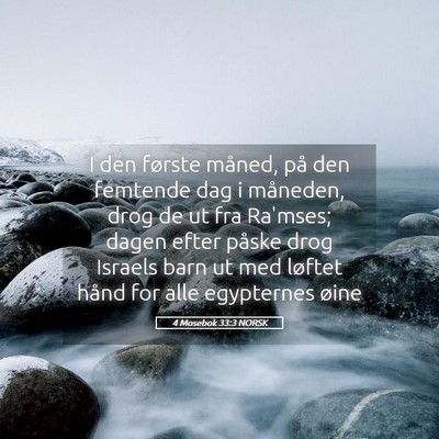 Picture 05 - 4 Mosebok 33:3 NORSK - I den første måned, på den femtende dag i - Bible Verse Picture