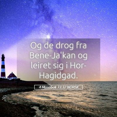 Picture 05 - 4 Mosebok 33:32 NORSK - Og de drog fra Bene-Ja'kan og leiret sig i - Bible Verse Picture