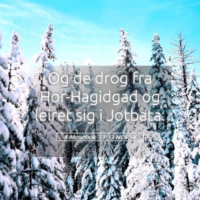 Picture 05 - 4 Mosebok 33:33 NORSK - Og de drog fra Hor-Hagidgad og leiret sig i - Bible Verse Picture