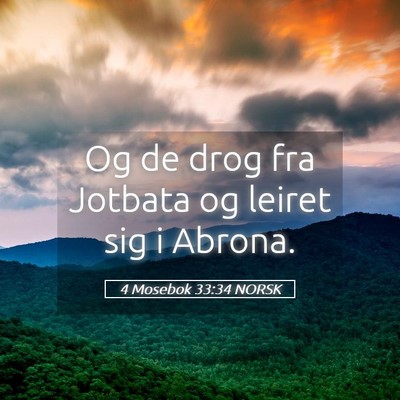 Picture 05 - 4 Mosebok 33:34 NORSK - Og de drog fra Jotbata og leiret sig i - Bible Verse Picture