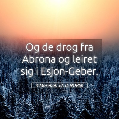 Picture 05 - 4 Mosebok 33:35 NORSK - Og de drog fra Abrona og leiret sig i - Bible Verse Picture