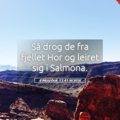 Picture 05 - 4 Mosebok 33:41 NORSK - Så drog de fra fjellet Hor og leiret sig i - Bible Verse Picture