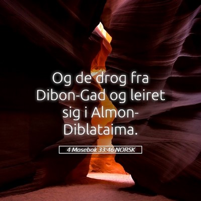 Picture 05 - 4 Mosebok 33:46 NORSK - Og de drog fra Dibon-Gad og leiret sig i - Bible Verse Picture