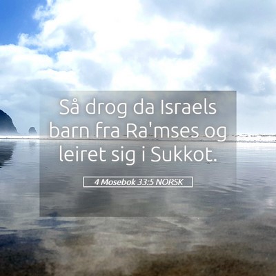 Picture 05 - 4 Mosebok 33:5 NORSK - Så drog da Israels barn fra Ra'mses og leiret - Bible Verse Picture