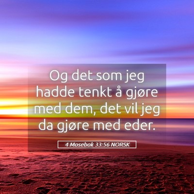 Picture 05 - 4 Mosebok 33:56 NORSK - Og det som jeg hadde tenkt å gjøre med dem, det - Bible Verse Picture
