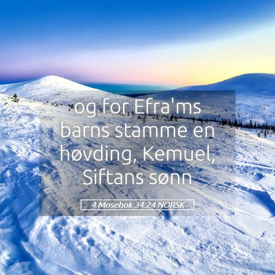 Picture 05 - 4 Mosebok 34:24 NORSK - og for Efra'ms barns stamme en høvding, Kemuel, - Bible Verse Picture