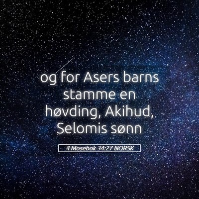 Picture 05 - 4 Mosebok 34:27 NORSK - og for Asers barns stamme en høvding, Akihud, - Bible Verse Picture