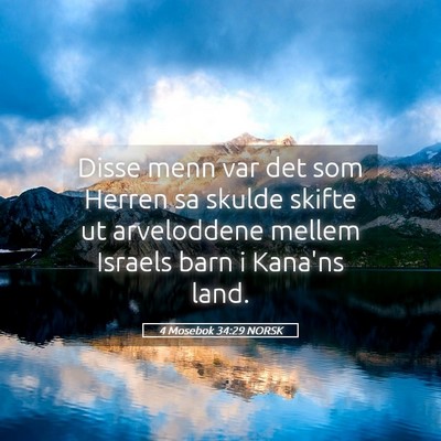 Picture 05 - 4 Mosebok 34:29 NORSK - Disse menn var det som Herren sa skulde skifte ut - Bible Verse Picture